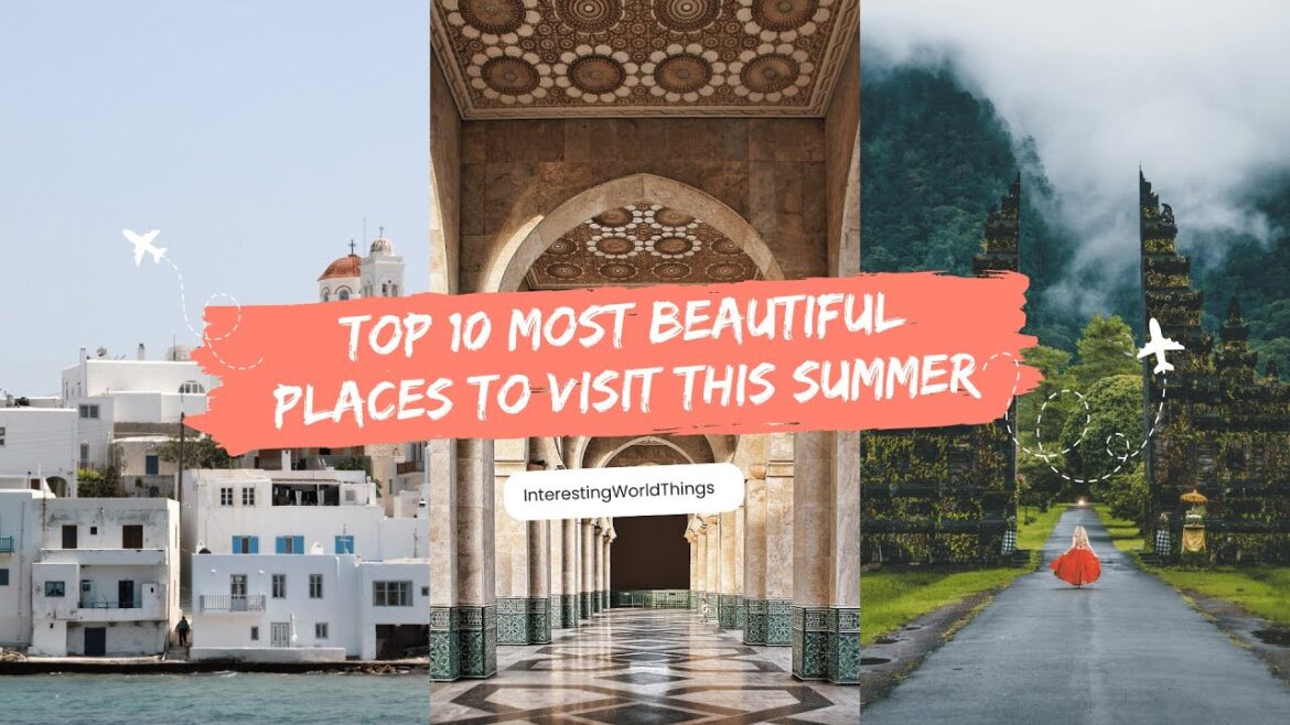 Top 10 Most Beautiful Places to Visit in This Summer Vacation (of 2023) Top 10 Most Beautiful Places to Visit in This Summer Vacation (of 2023)