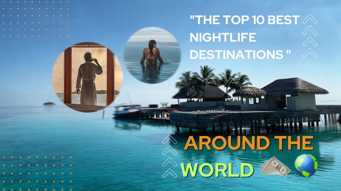 "The Top 10 Best Nightlife Destinations Around the World | The Billionaire's Sphere"