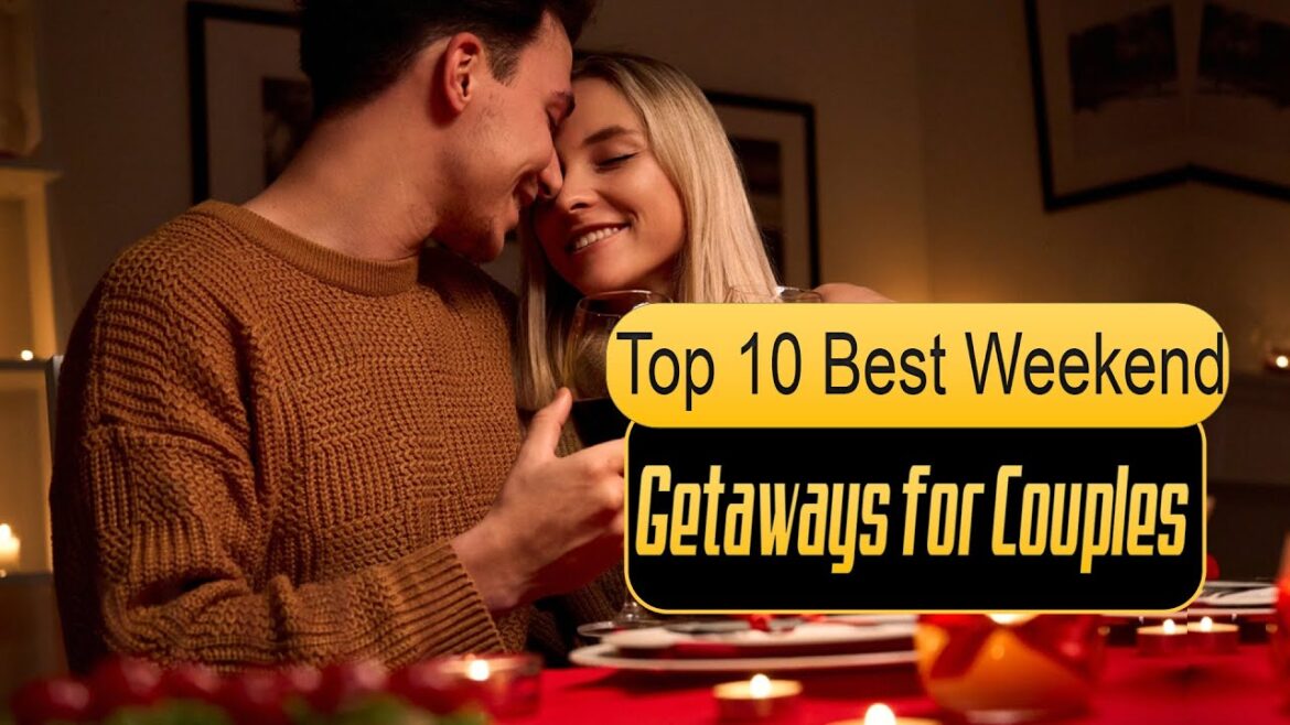 Top 10 Best Weekend Getaways for Couples – Couples Vacation Ideas Romantic Holiday Destinations Top 10 Best Weekend Getaways for Couples - Couples Vacation Ideas Romantic Holiday Destinations