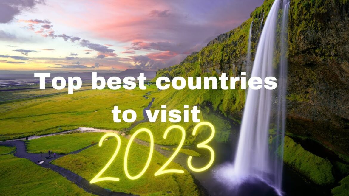Top 10 Places To Visit in 2023 (Year of Travel)