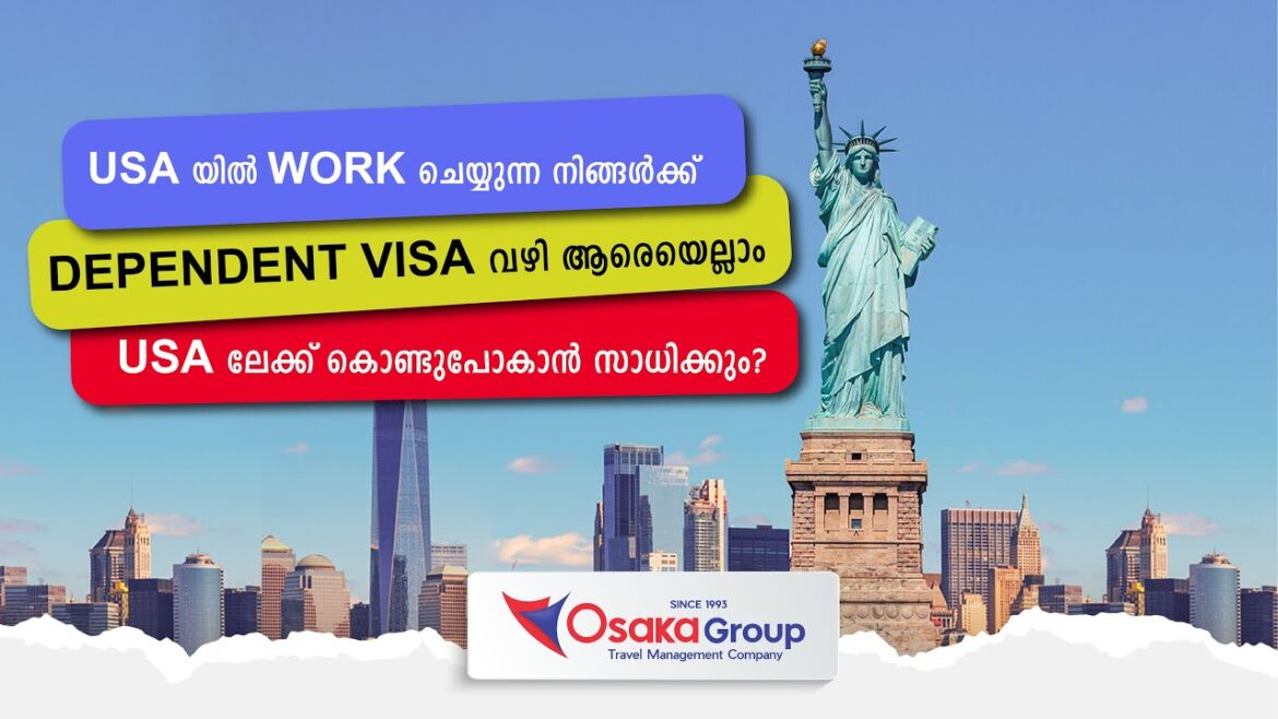 USA യിൽ Work ചെയ്യുന്ന നിങ്ങൾക്ക് Dependent Visa വഴി ആരെയെല്ലാം USA ലേക്ക് കൊണ്ടുപോകാൻ സാധിക്കും?
