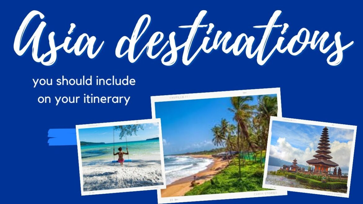 Asia Destinations You Should Include On Your Itinerary. Asia Destinations You Should Include On Your Itinerary.