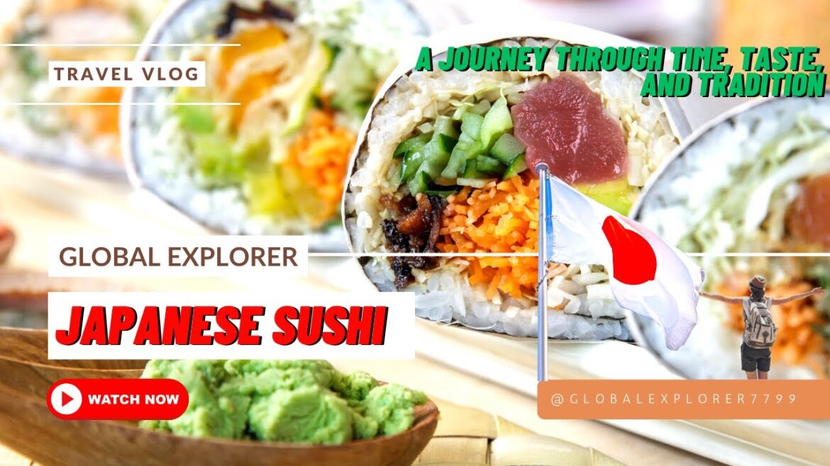 Japanese Sushi: A Journey Through Time, Taste, and Tradition | Global Explorer