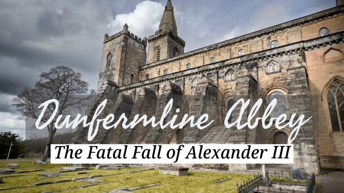 The Fatal Fall and Final Resting Place of Alexander III of Scotland: DUNFERMLINE ABBEY