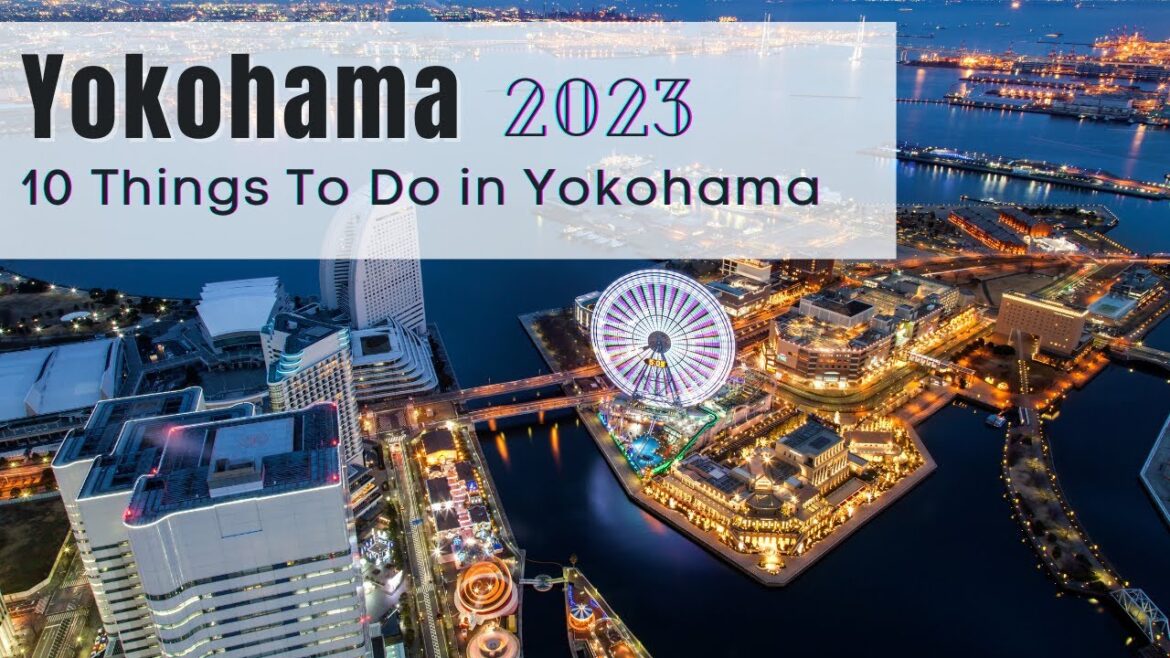 Discovering the Best of Yokohama: A Guide to Japan's Seaside Gem - 2023