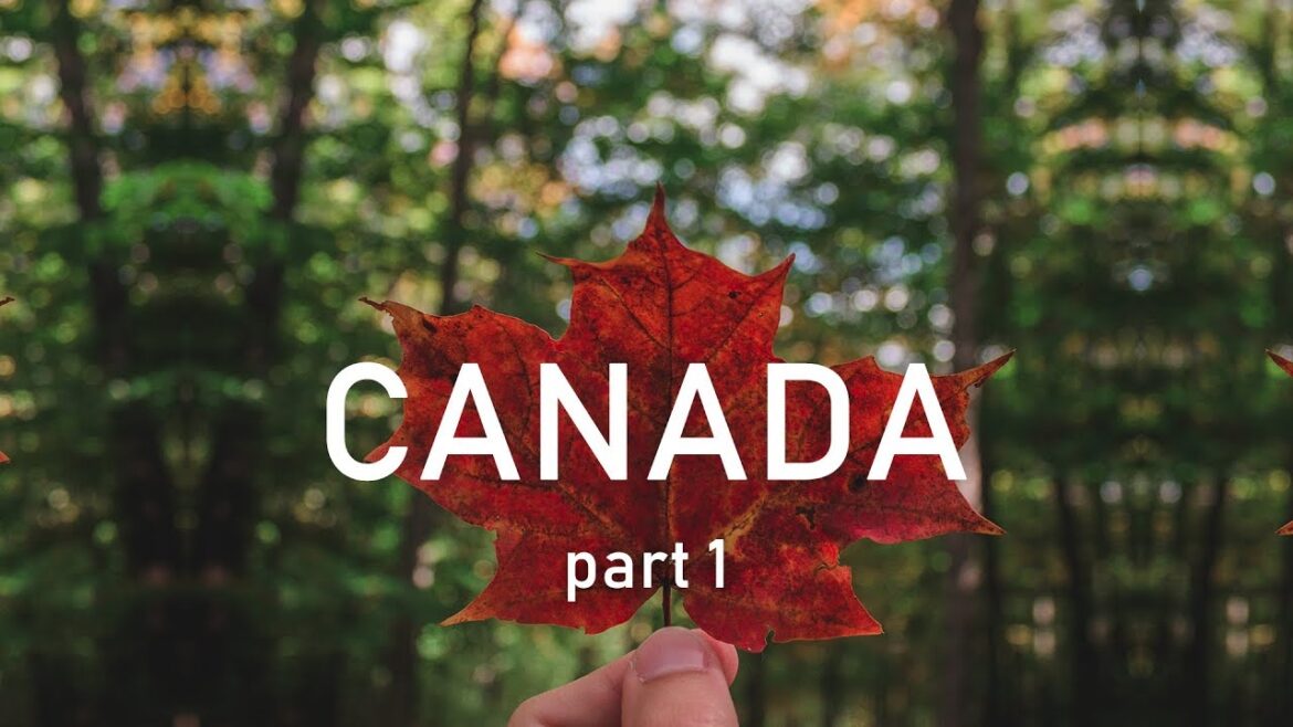 Exploring Canada - Part 1