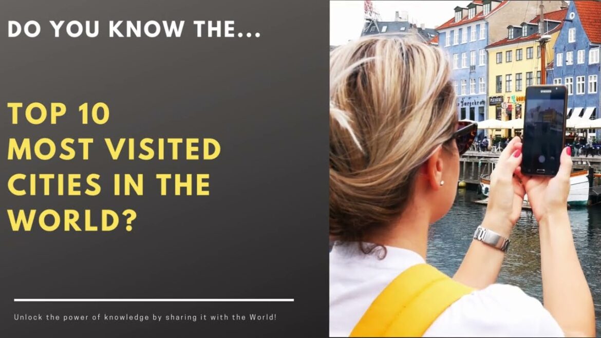 DO YOU KNOW THE TOP 10 MOST VISITED CITIES IN THE WORLD? | MOST VISITED CITIES IN THE WORLD DO YOU KNOW THE TOP 10 MOST VISITED CITIES IN THE WORLD? | MOST VISITED CITIES IN THE WORLD