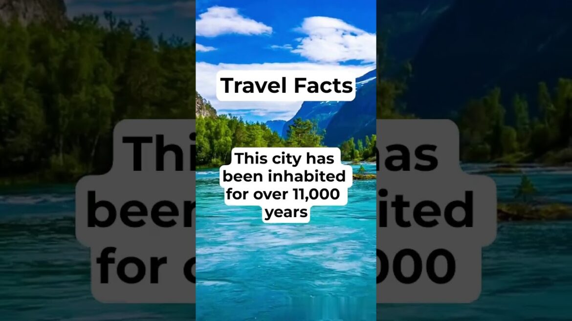 Travel Facts | Do you know what's the oldest city in the world?