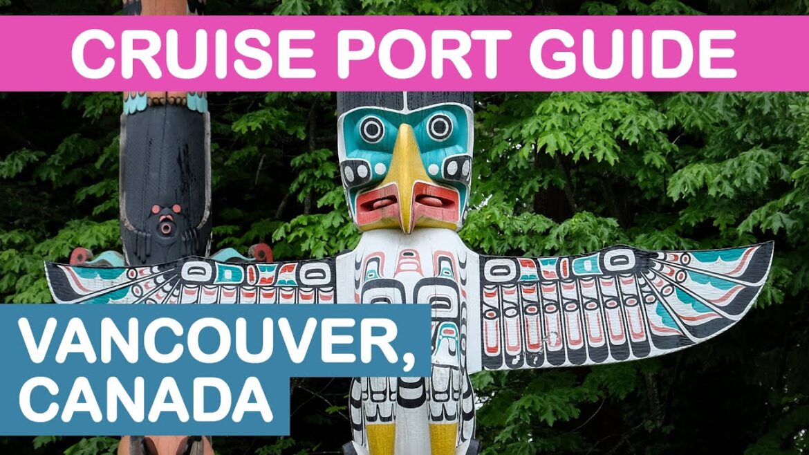 Vancouver (Canada) Cruise Port Guide: Tips and Overview Vancouver (Canada) Cruise Port Guide: Tips and Overview