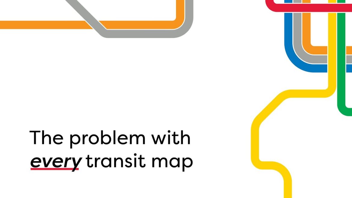 Why EVERY Transit Map is Wrong Why EVERY Transit Map is Wrong