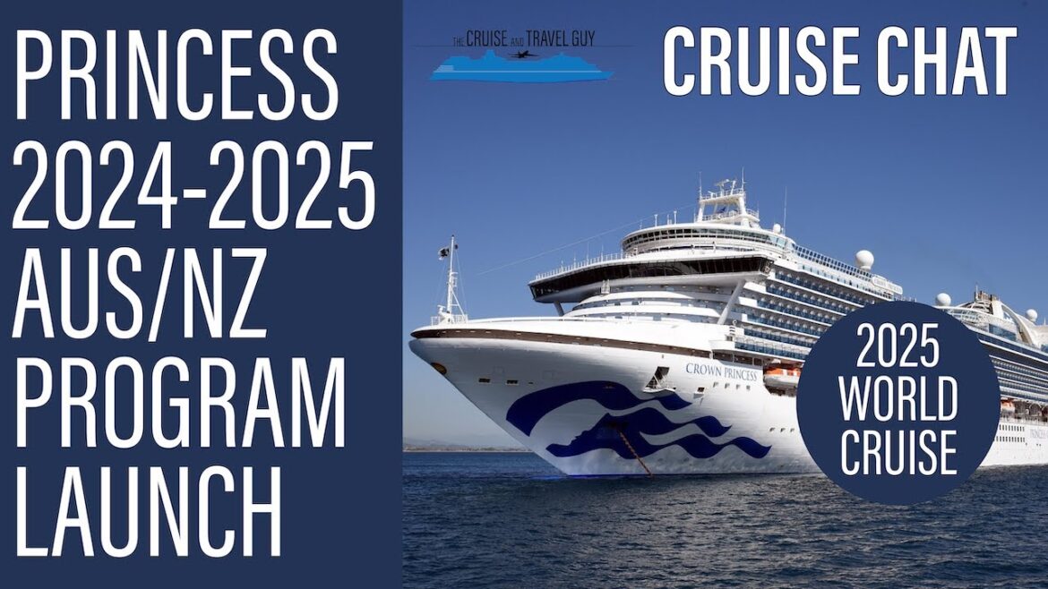 2024/25 Princess Cruises AUSTRALIA and NEW ZEALAND Launch Program | Including 2025 WORLD CRUISE 2024/25 Princess Cruises AUSTRALIA and NEW ZEALAND Launch Program | Including 2025 WORLD CRUISE