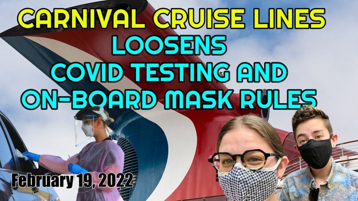 Carnival Cruise Lines Loosens Pre-Cruise Covid Testing & On-Board Mask Mandate Rules