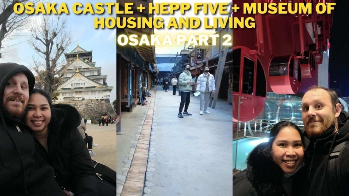 OSAKA CASTLE + HEPP FIVE FERRIS WHEEL + MUSEUM OF HOUSING AND LIVING – OSAKA PART 2 | JAPAN VLOG OSAKA CASTLE + HEPP FIVE FERRIS WHEEL + MUSEUM OF HOUSING AND LIVING - OSAKA PART 2 | JAPAN VLOG