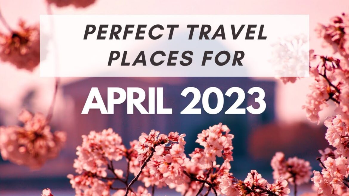 April 2023 | Visit these tourist places April 2023 | Visit these tourist places