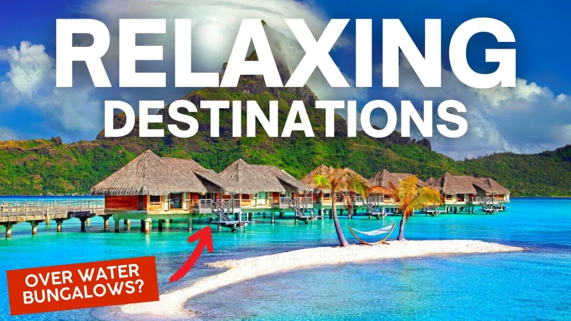 TOP 10 Places In The World for Relaxation 2023