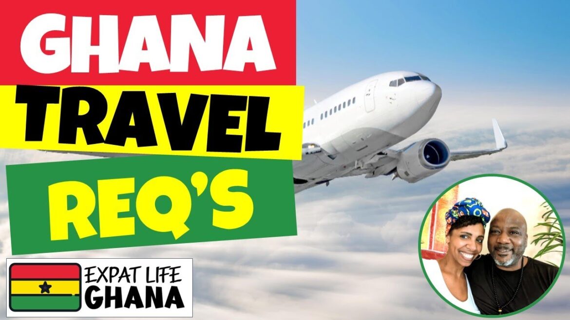 Ghana Travel Requirements (Getting Ready for Ghana) Do You Have Everything? Ghana Travel Requirements (Getting Ready for Ghana) Do You Have Everything?