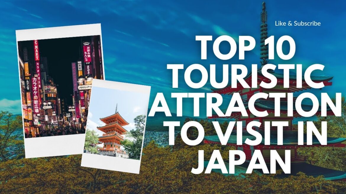 Top 10 touristic attractions to visit in Japan