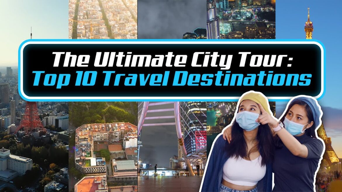 【 T2ME | EP.1 】The Ultimate City Tour: Top 10 International Travel Destinations 【 T2ME | EP.1 】The Ultimate City Tour: Top 10 International Travel Destinations