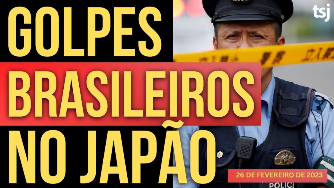 GOLPES BRASILEIROS NO JAPÃO DEVASTAM A COMUNIDADE – 26/FEVEREIRO GOLPES BRASILEIROS NO JAPÃO DEVASTAM A COMUNIDADE - 26/FEVEREIRO