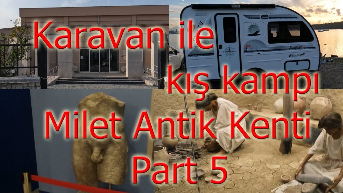Karavan ile Milet antik kenti. 750 kg altı çekme karavan ile milet antik kenti kış kampı