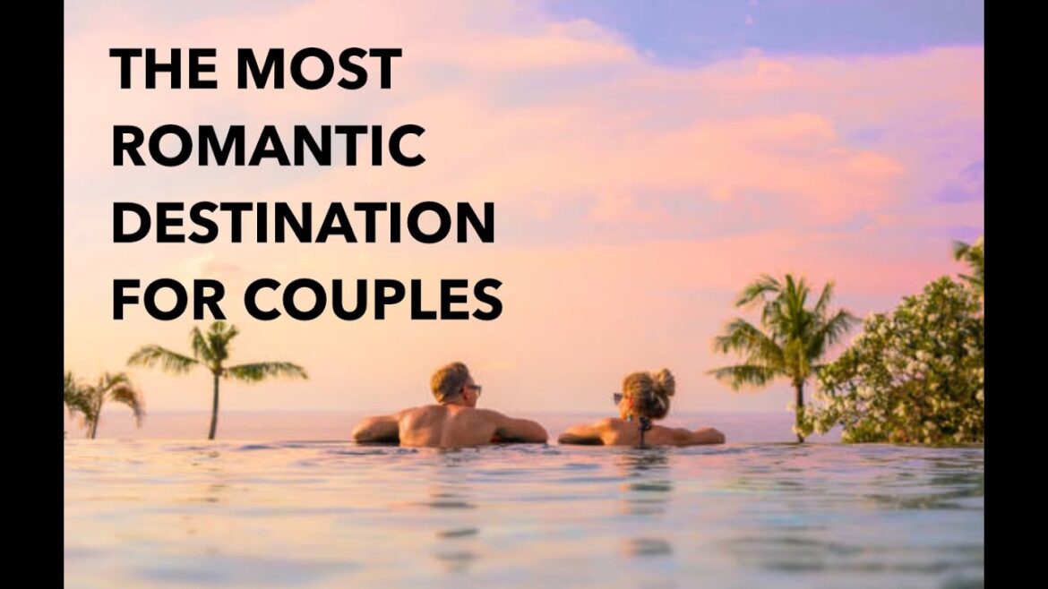 The 5 Most Romantic Destinations for Couples