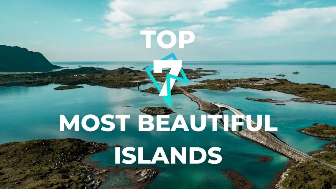 Top 7 Most Beautiful Islands | Top Destinations
