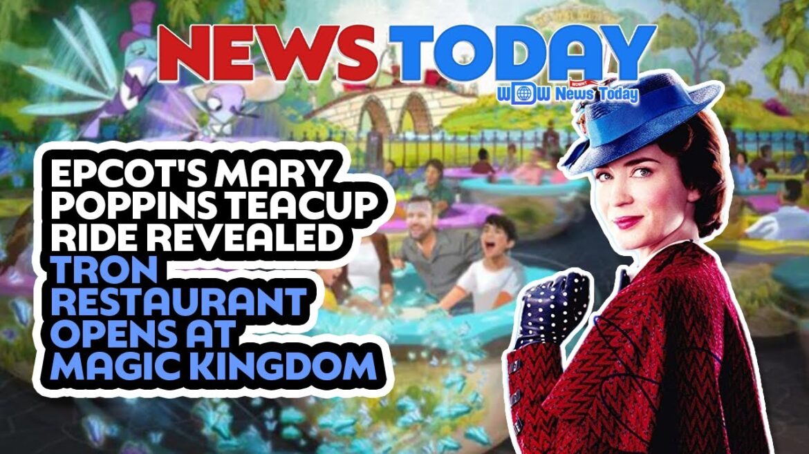 EPCOT's Mary Poppins Teacup Ride Revealed. TRON Restaurant Opens at Magic Kingdom