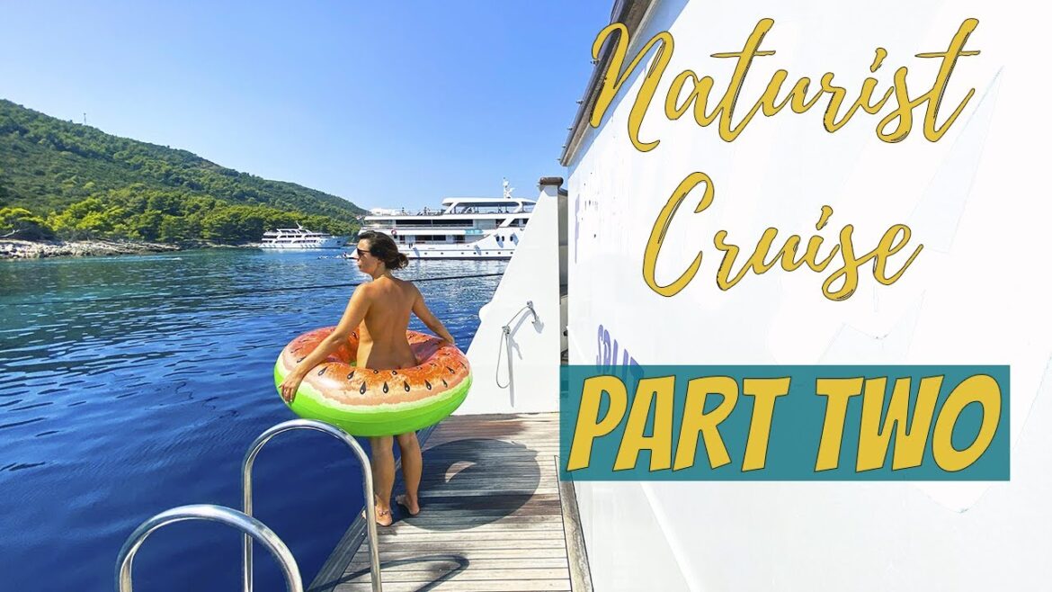OUR 7 DAY NATURIST CRUISE IN CROATIA: PART 2