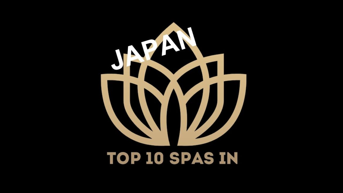 Top 10 SPAS in JAPAN 2023 Top 10 SPAS in JAPAN 2023