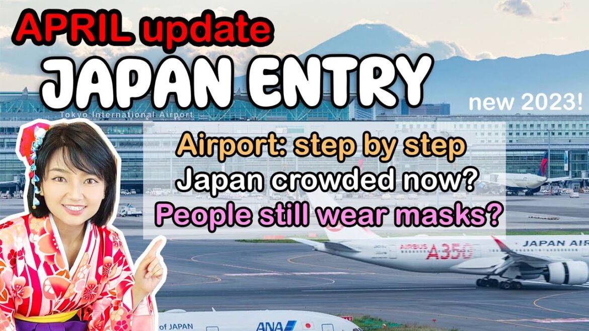 NEW APRIL ENTRY RULE JAPAN – Airport procedure? no masks? crowded? 2023 new stuff NEW APRIL ENTRY RULE JAPAN - Airport procedure? no masks? crowded? 2023 new stuff