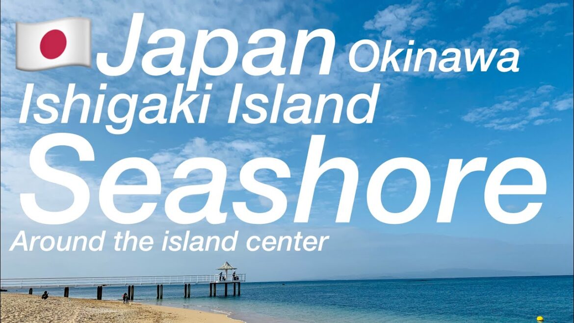 JAPAN🇯🇵Ishigaki Island/Seashores/Around the center/Okinawa JAPAN🇯🇵Ishigaki Island/Seashores/Around the center/Okinawa