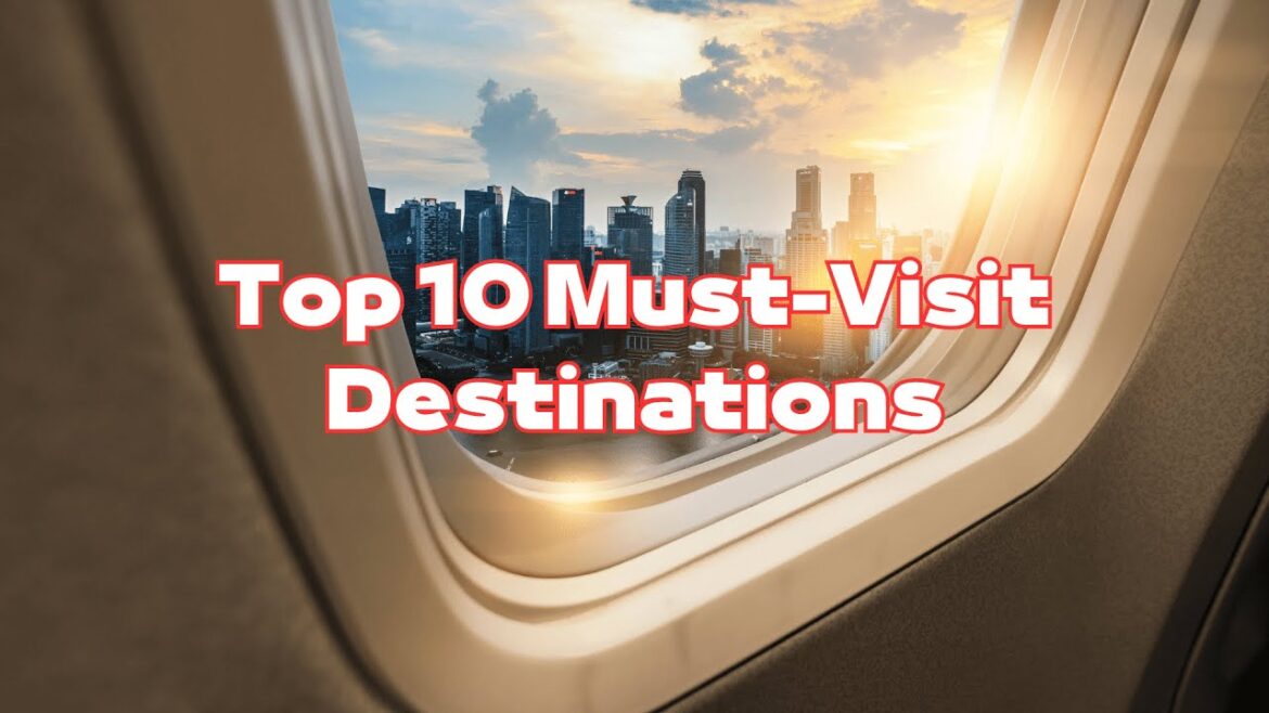 2023’s Top 10 Must-Visit Destinations | Your Ultimate Travel Guide 2023's Top 10 Must-Visit Destinations | Your Ultimate Travel Guide