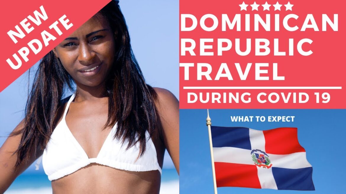 Traveling To Dominican Republic During Covid 19 Pandemic🇩🇴| 2020 Travel  Restrictions Testing UPDATE
