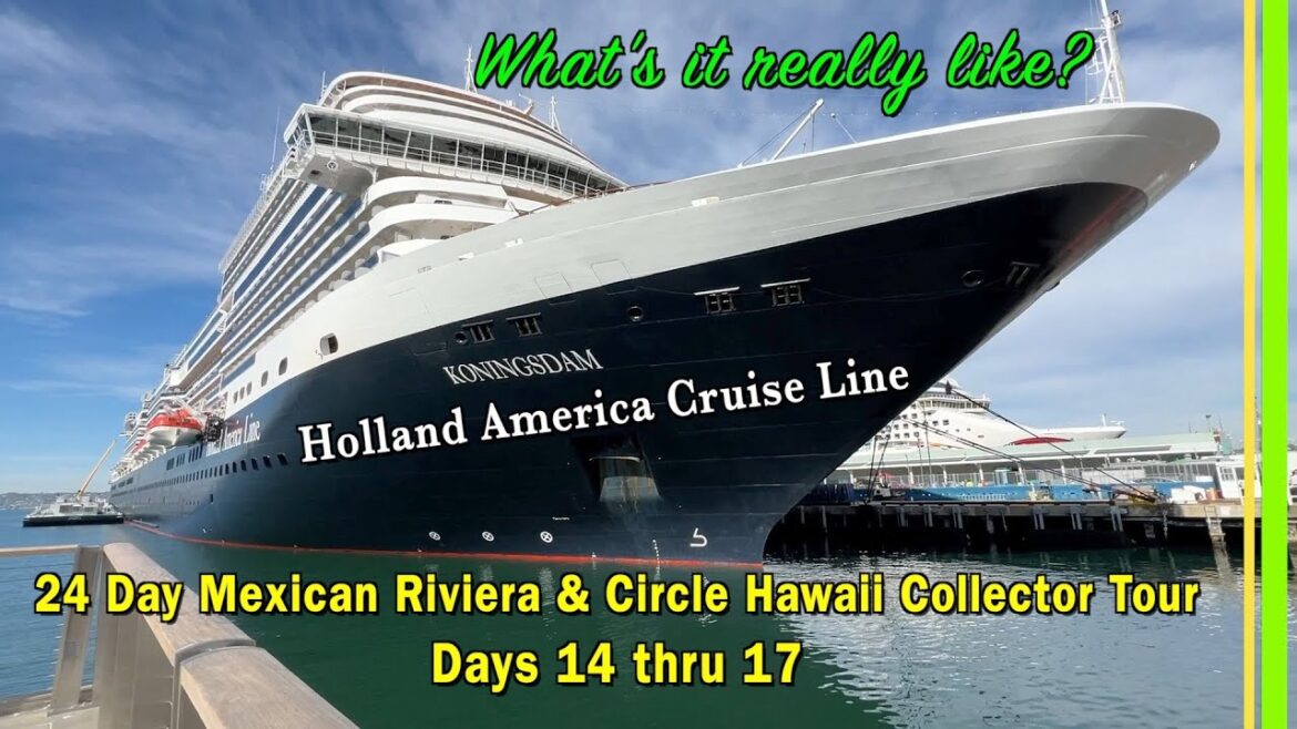 Holland America Line Mexican Riviera & Circle Hawaii Collector Tour | Days 14 Thru 17 of 24 | EP262