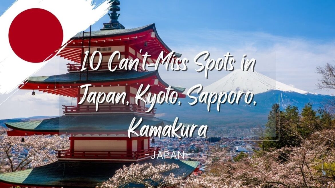 10 Can't Miss Spots in Japan, Kyoto, Sapporo, Kamakura, Fukuoka