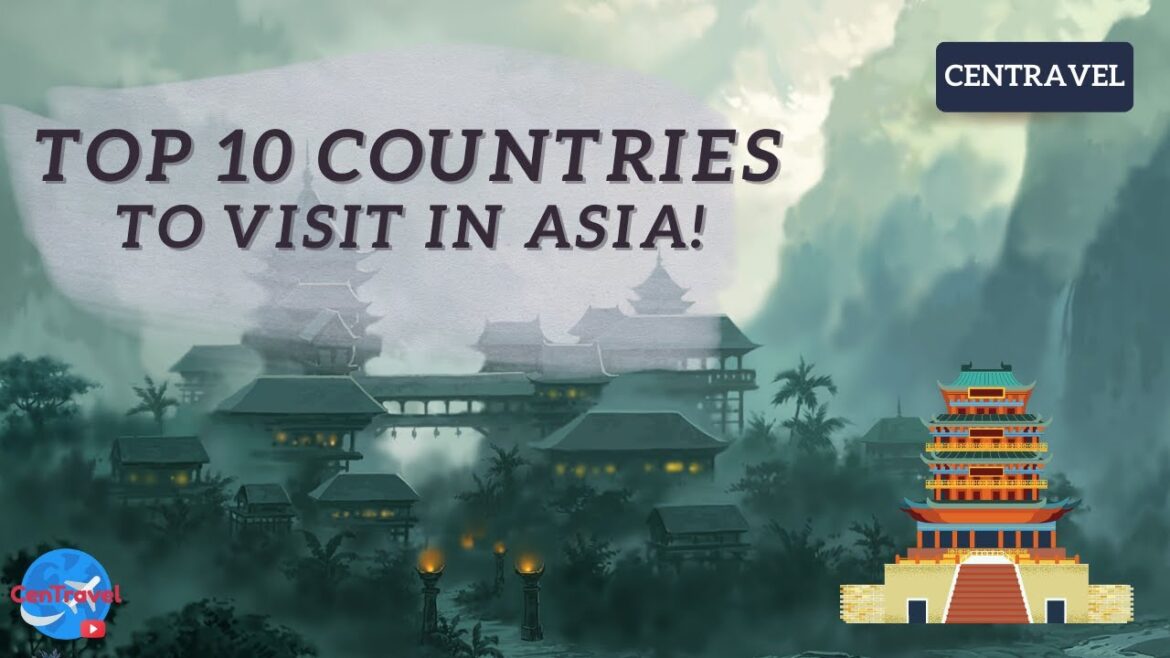 Top 10 Countries To Visit In Asia! Top 10 Countries To Visit In Asia!