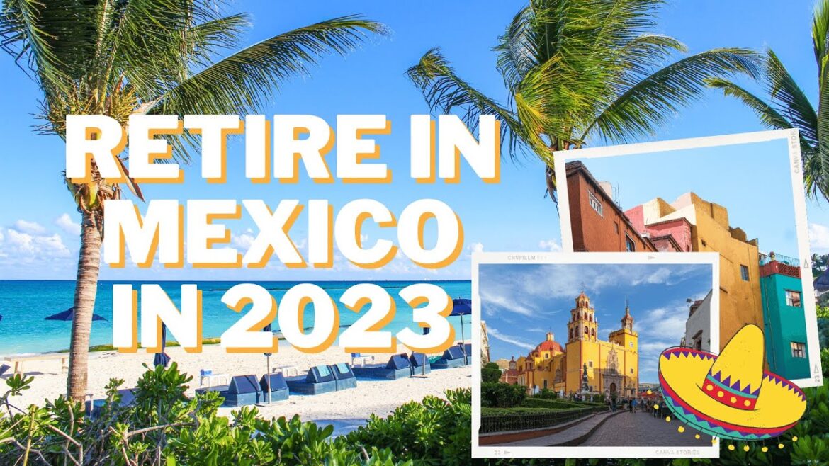 Retire in Mexico: Best Places to Live in 2023