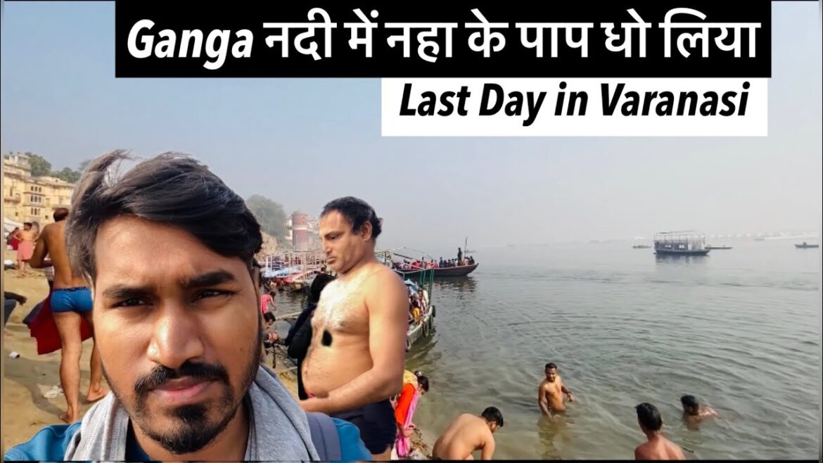 Ganga Nadi Me Naha Ke Paap Dho li 😁( Varanasi )