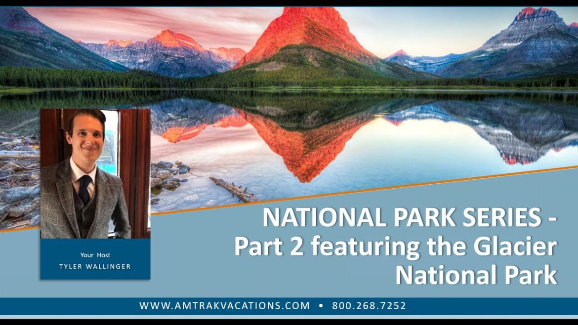 NATIONAL PARK SERIES: Part 2 featuring the Glacier National Park NATIONAL PARK SERIES: Part 2 featuring the Glacier National Park