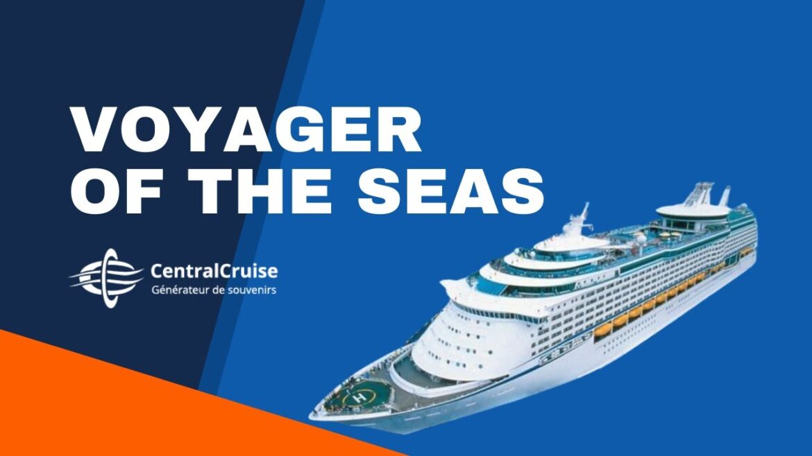 VOYAGER OF THE SEAS – Un navire de Royal Caribbean VOYAGER OF THE SEAS - Un navire de Royal Caribbean