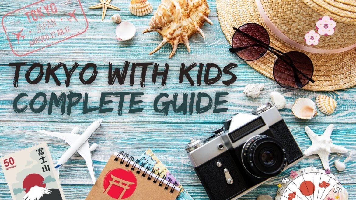 Complete Travel Guide to Tokyo With Kids Complete Travel Guide to Tokyo With Kids
