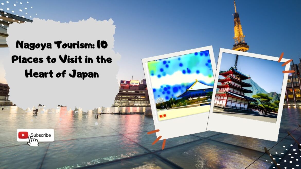 Nagoya Tourism: 10 Places to Visit in the Heart of Japan Nagoya Tourism: 10 Places to Visit in the Heart of Japan