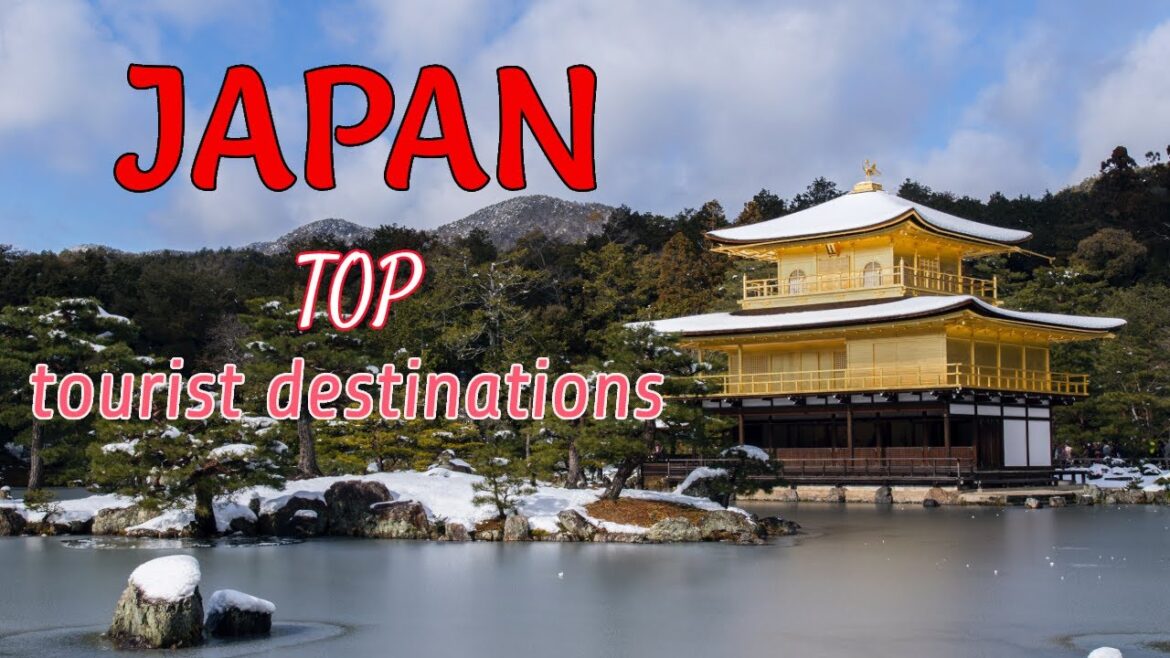 Top 10 Must-Visit Tourist Destinations in Japan