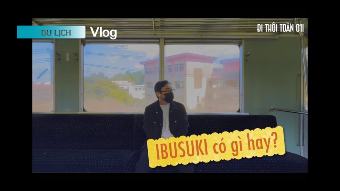 Vlog tiếp theo : Du lịch IBUSUKI / Ngâm onsen cát có 102 ở Nhật Bản