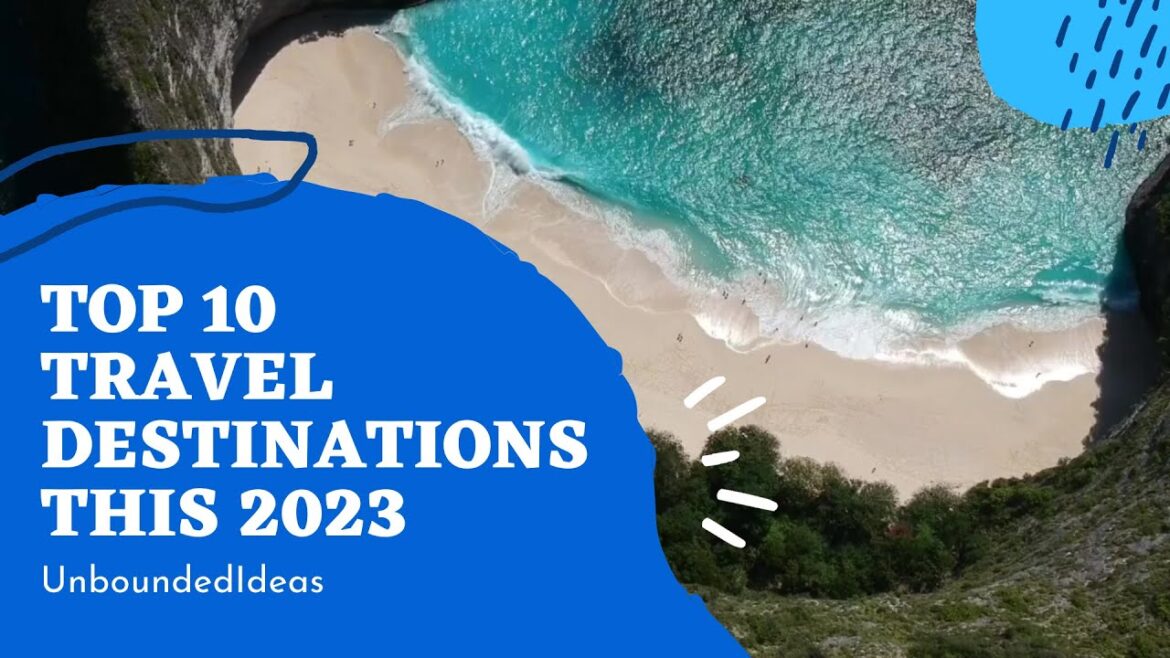 Top 10 Travel Destinations this 2023 Top 10 Travel Destinations this 2023