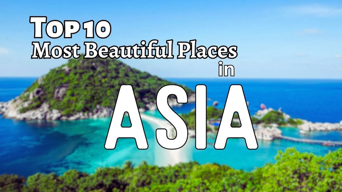 The Top 10 Most Beautiful Places in Asia The Top 10 Most Beautiful Places in Asia