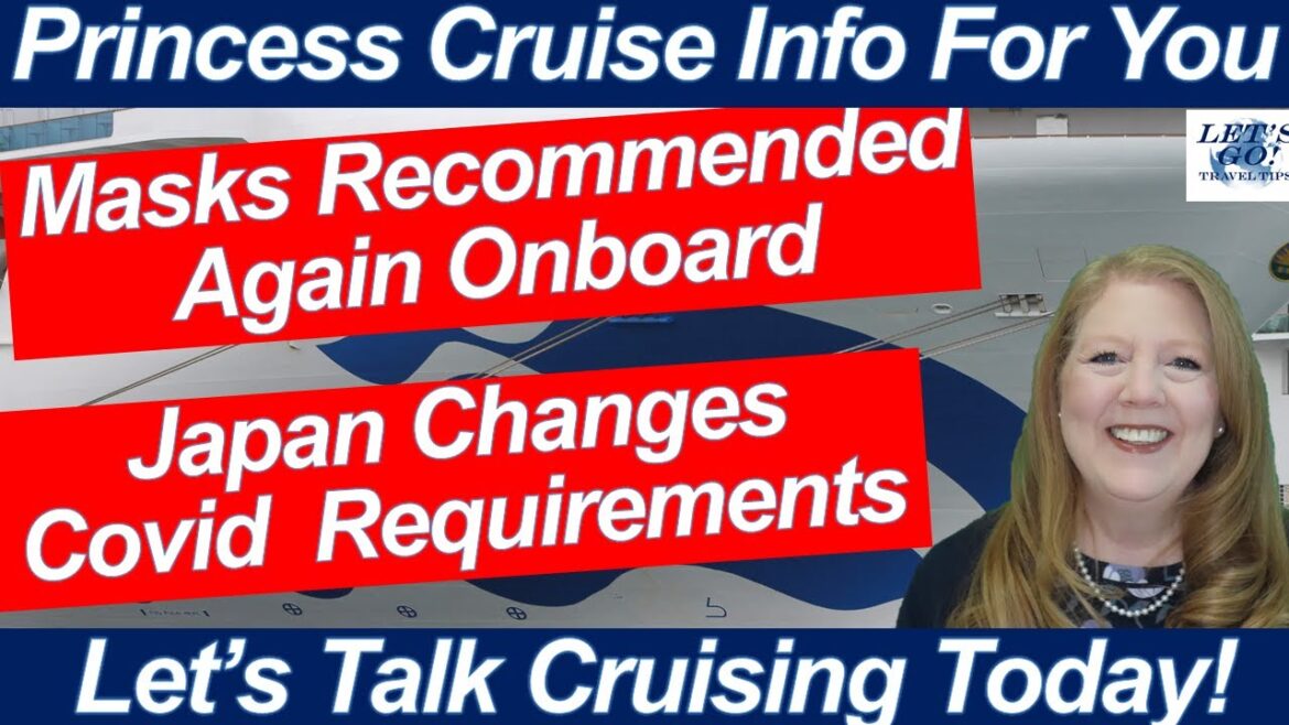 CRUISE NEWS! MASKS RECOMMENDED AGAIN ONBOARD JAPAN CHANGES COVID REQUIREMENTS WORLD CRUISE OUTLOOK