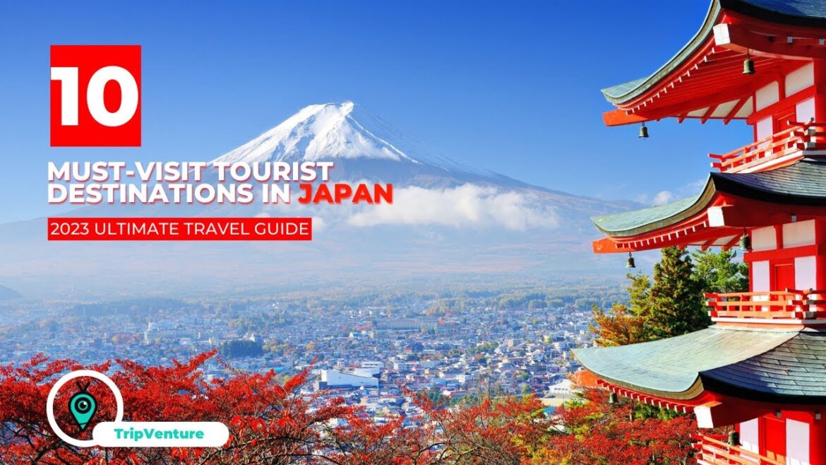 10 Must Visit Tourist Destinations in Japan  |  2023 Ultimate Travel Guide