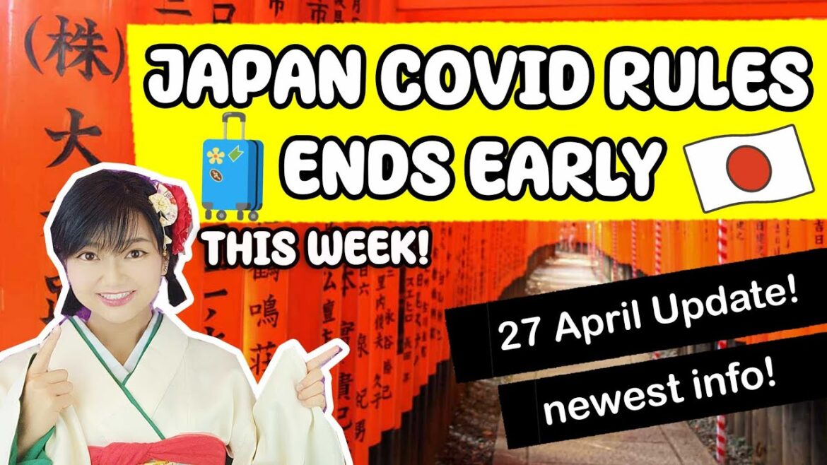 JAPAN ENDS COVID BORDER CONTROLS EARLY! Newest update on Japan entry - Report from 27 April