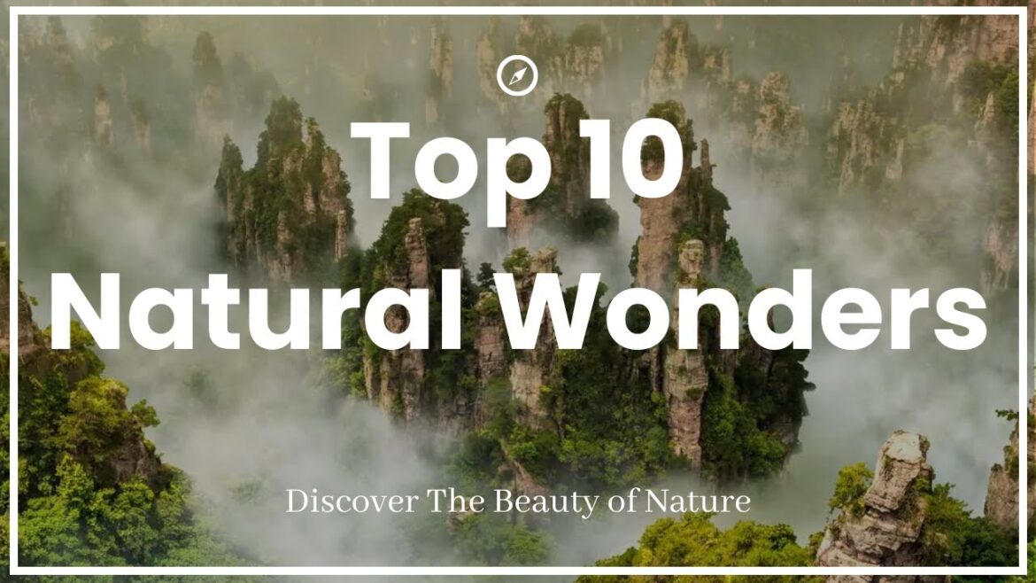 Top 10 Natural Wonders You MUST SEE Before You Die!